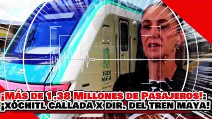🔥🚨¡MÁS DE 1.38 MILLONES DE PASAJEROS! ¡XÓCHITL ATACA… pero el DIRECTOR del TREN MAYA la DESMIENTE!