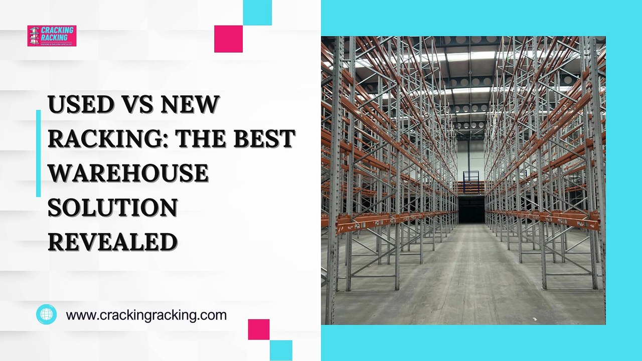 Used vs New Racking The Best Warehouse Solution Revealed
