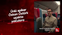 Ünlü spiker Özkan Öztürk, uçak yolculuğunda yolculara maç anlattı