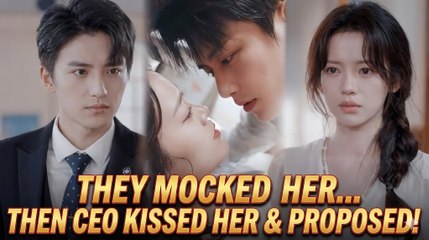 They Mocked Her... CEO Kissed Her & Proposed! - Short Drama [Eng Sub]