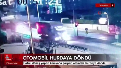 İstanbul'da hatalı dönüş yapan kamyona çarpan otomobil hurdaya döndü