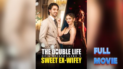 The Double Life of a Billionaires Sweet Ex-Wifey #FullMovie