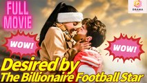 New Desired By The Billionaire Football Star Drama Hub