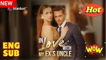 In Lo.Ve Wi.Th...M.Y Ex's Un.Cle Unexpected Forbidden Romance - Full Movie