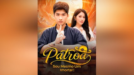 Patroa, Sou Mesmo Um Imortal! EpisóDio Completo