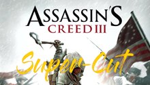 Assassin’s Creed 3 (Part 2) - Super-Schnitt