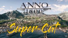 Anno 1800 (Part 1) - Super-Schnitt