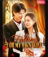 Falling for My Own Wife Chinese Drama - English Sub