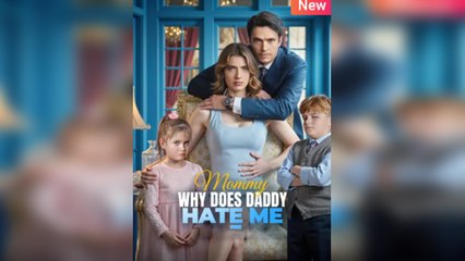 Why Doesn’t Daddy Love Me, Mommy Full Drama 2025