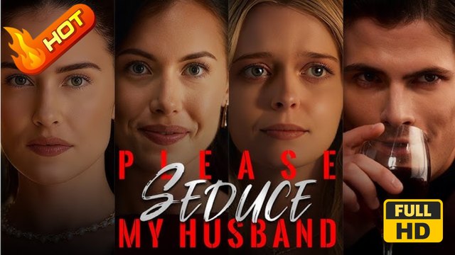Please Seduce My Husband | Full Movie HD - SweetRomance Mansion Contemporary All Ages Crime Lord Independent Woman Protective Husband Hidden Identity Car Accident Coma Competition Identity Reveal Drama ShortFilms Hot