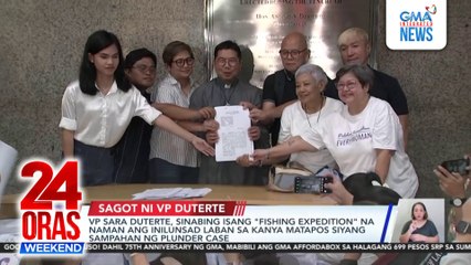 VP Sara Duterte, sinabing isang "fishing expedition" na naman ang inilunsad laban sa kanya matapos siyang sampahan ng plunder case | 24 Oras Weekend
