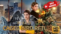 When the Caged Bird Returns | Full Movie HD - Drama ShortFilms Hot