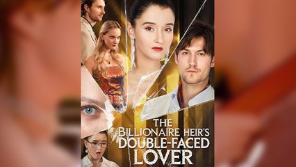The Billionaire Heir’s Double-Faced Lover - (2025) Full Movie | HD | English Sub