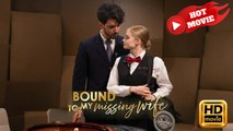 Bound to My Missing Wife | Full Movie HD - Drama ShortFilms Hot