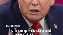 Is Trump Frustrated by MAGA Divisions?