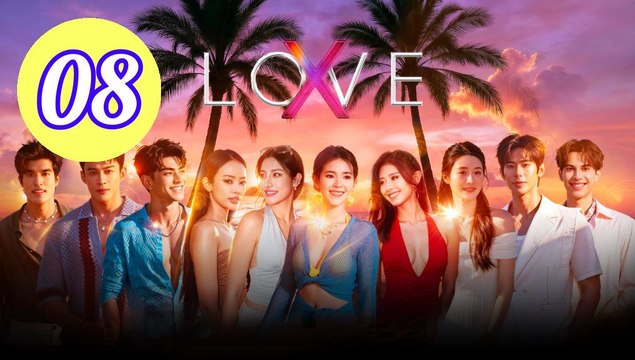Love X 2025 Episode 8 Engsub