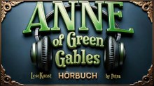 Anne auf Green Gables - Hörbuch 14 h - komplett gelesen - Autorin Lucy Maud Montgomery - Leserin Petra von Lesekunst