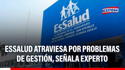 Crisis en EsSalud pone en evidencia un problema de gestión, señala experto: "No hay servicios"