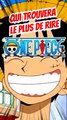 Qui trouvera le plus de personnages dans ONE PIECE avec son rire FEAT raizen et momodeste
