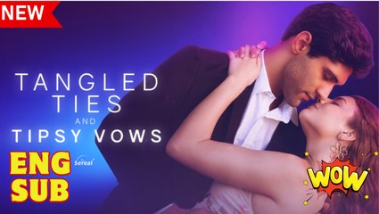 Tangled Ties And Tipsy Vows Sereal+ Dramashort