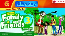 FAMILY AND FRIENDS 3 - Unit 6: JIM'S DAY