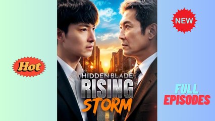 [ Full Episodes ]  Hidden Blade Rising Storm EngSub