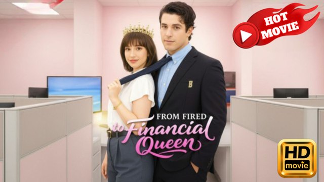 From Fired To Financial Queen Full Movie HD - Drama ShortFilms Hot