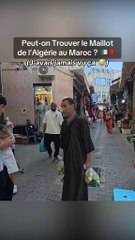 Peut-on Trouver le Maillot de l’Algérie au Maroc ? 🇩🇿🇲🇦