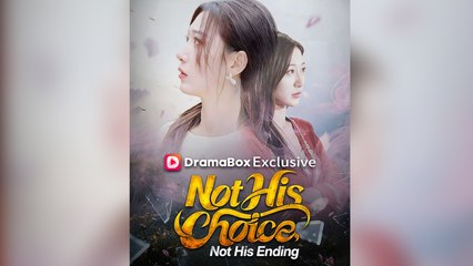 Not His Choice, Not His Ending - Full English Sub