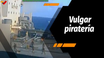 La Agenda | Venezuela rechaza robo criminal de buque petrolero