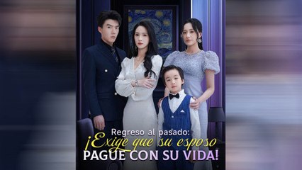 Regreso Al Pasado： ¡Exige Que Su Esposo Pague Con Su Vida! (Doblado) en Español
