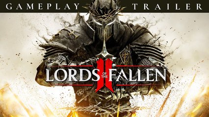 Lords of the Fallen II - Trailer de gameplay