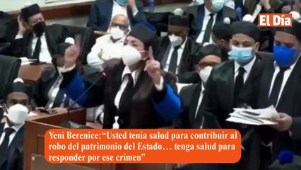 Yeni Berenice: “Usted tenía salud para contribuir al robo del patrimonio del Estado… tenga salud para responder por ese crimen”