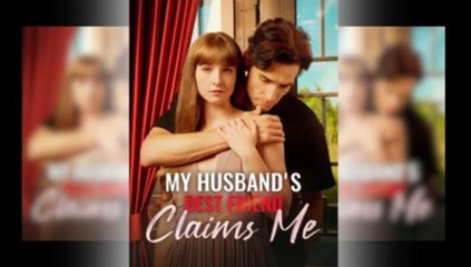 My Husband's Best Friend Claims Me