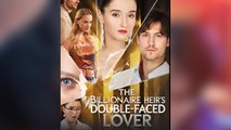 The Billionaire Heir’s Double-Faced Lover - (2025) Full Movie | HD | English Sub