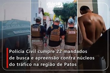 Polícia Civil cumpre 22 mandados de busca e apreensão contra núcleos do tráfico na região de Patos
