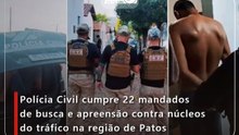 Polícia Civil cumpre 22 mandados de busca e apreensão contra núcleos do tráfico na região de Patos