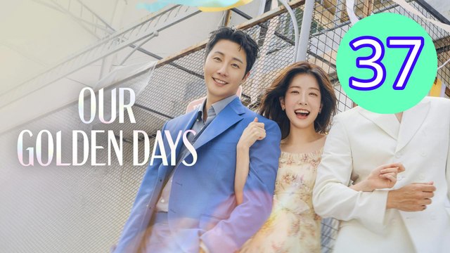 Our Golden Days Episode 37 Engsub