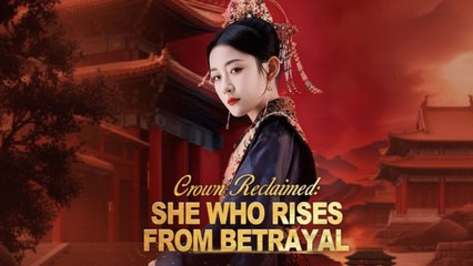 Crown Reclaimed She Who Rises From Betrayal (DUBBED) Chinese Movie