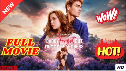 Daddy Forgot, But Mommy Remembers Full Englishsub - Full Movie