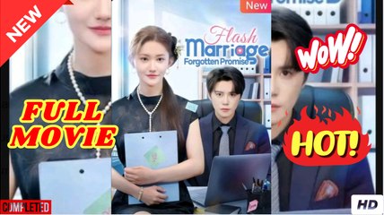 Flash Marriage Forgotten Promise Chinese Drama Full Movie - English Sub