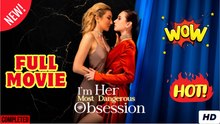 I m Her Most Dangerous Obsession - FULL MOVIE
