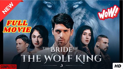 The Bride of the Wolf King FULL MOVIES