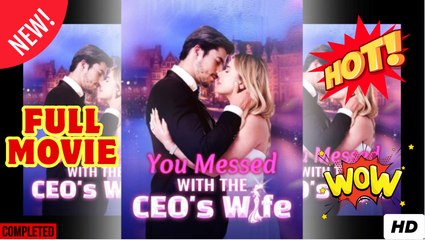 You Messed with the CEO's Wife Full Movie