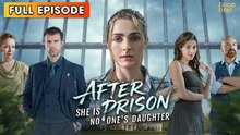 After Prison, She Is No One's Daughter & Detailed Version