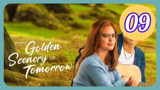 Golden Scenery of Tomorrow Episode 9 Engsub