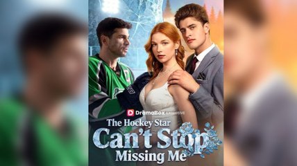[Hot 2025🔥] The Hockey Star Can't Stop Missing Me Full Movie _ Dramabox