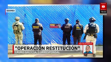 Operación Restitución ya tiene más de 700 inmuebles devueltos a propietarios en Edomex