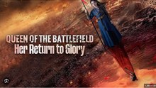 Queen of the Battlefield Her Return to Glory Part 2 Drama Movies Engsub