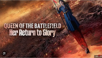 Queen of the Battlefield Her Return to Glory Part 2 Drama Movies Engsub